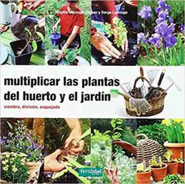 Imagem de Multiplicar las Plantas del Huerto y el Jardín: Siembra, División, Esquejado