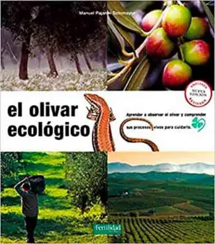 Imagem de El olivar Ecológico: Aprender a Observar el Olivar y Comprender sus Procesos Vivos para Cuidarlo