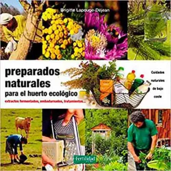 Imagem de Preparados Naturales para el Huerto Ecológico: Extractos Fermentados, Embadurnados, Tratamientos