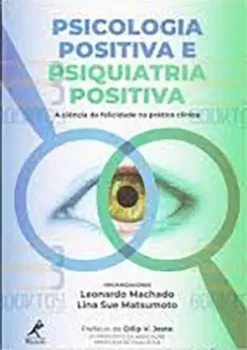 Picture of Book Psicologia Positiva e Psiquiatria Positiva: A Ciência da Felicidade na Prática Clínica