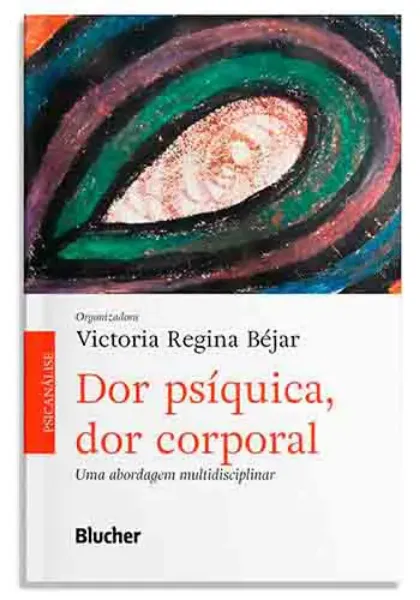 Imagem de Dor Psíquica, Dor Corporal: Uma Abordagem Multidisciplinar