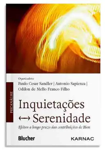 Imagem de Inquietações ? Serenidade: Efeitos a Longo Prazo das Contribuições de Bion