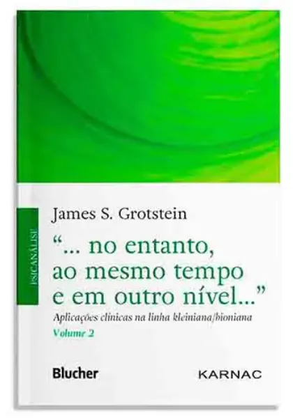 Imagem de No entanto, ao Mesmo Tempo e em Outro Nível - Aplicações Clínicas na Linha Kleiniana/Bioniana Vol. 2