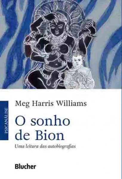 Imagem de O sonho de Bion: Uma Leitura das Autobiografias