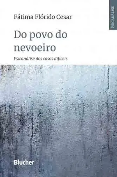Imagem de Do Povo do Nevoeiro: Psicanálise dos Casos Difíceis