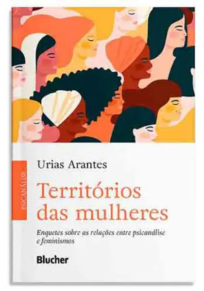 Imagem de Territórios das Mulheres: Enquetes Sobre as Relações entre Psicanálise e Feminismos