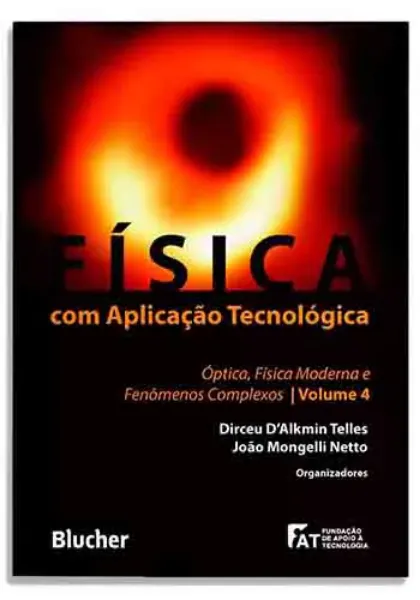 Imagem de Física com Aplicação Tecnológica: Óptica, Física Moderna e Fenômenos Complexos Vol. 4