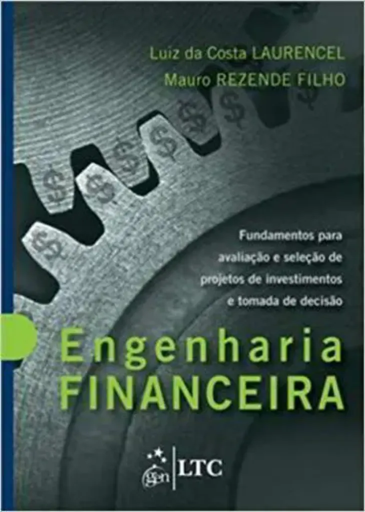 Imagem de Engenharia Financeira Fundamentos para Avaliação e Seleção de Projetos de Investimentos e Tomada de Decisão