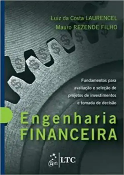 Imagem de Engenharia Financeira Fundamentos para Avaliação e Seleção de Projetos de Investimentos e Tomada de Decisão