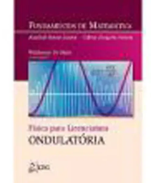 Imagem de Fundamentos de Matemática: Física para Licenciatura Ondulatória