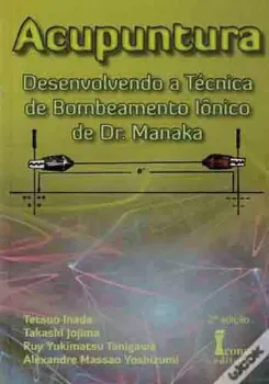 Picture of Book Acupuntura: Desenvolvendo a Técnica de Bombeamento Iônico de Dr. Manaka