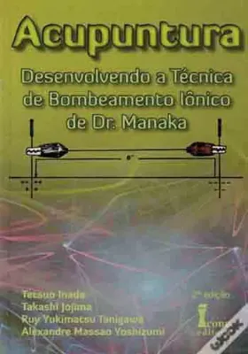 Imagem de Acupuntura: Desenvolvendo a Técnica de Bombeamento Iônico de Dr. Manaka