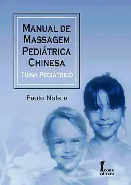 Imagem de Manual de Massagem Pediátrica Chinesa: Tuina Pediátrico