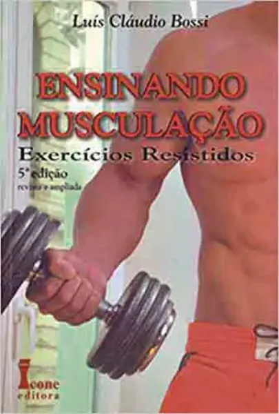 Imagem de Ensinando Musculação: Exercícios Resistidos