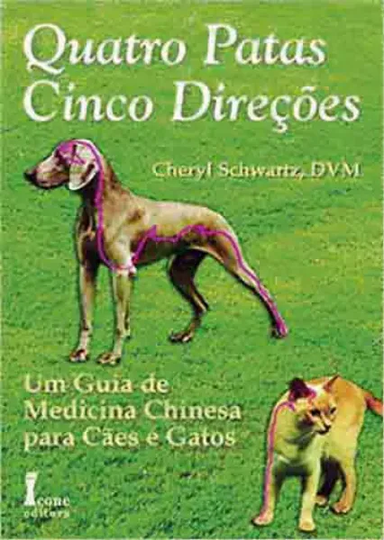 Imagem de Quatro Patas, Cinco Direções: Um Guia de Medicina Chinesa para Cães e Gatos