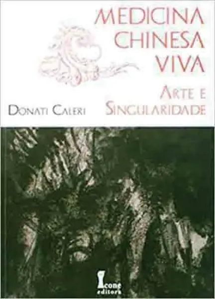 Imagem de Medicina Chinesa Viva: Arte e Singularidade