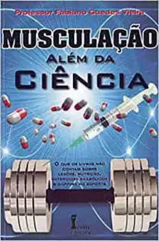 Picture of Book Musculação Além da Ciência: O que os Livros não contam sobre Lesões, Nutrição, Esteroides Anabólicos e Dopping no Esport