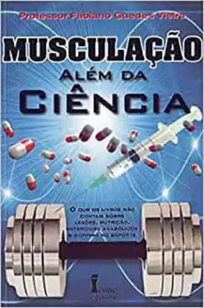 Imagem de Musculação Além da Ciência: O que os Livros não contam sobre Lesões, Nutrição, Esteroides Anabólicos e Dopping no Esport