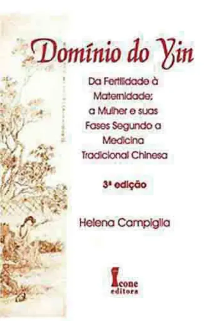 Imagem de Domínio do Yin: Da Fertilidade à Maternidade; a Mulher e suas Fases Segundo a Medicina Tradicional Chinesa