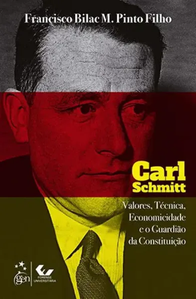Imagem de Carl Schmitt Valores Técnica Economicidade e Guardião Constituição