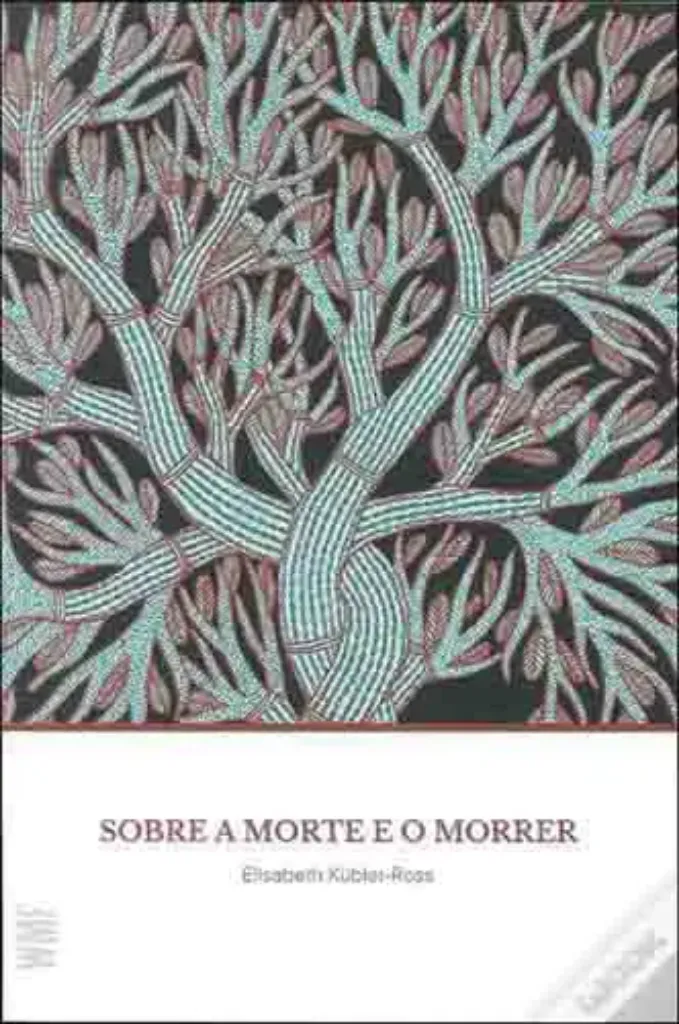 Imagem de Sobre a Morte e o Morrer: O Que os Doentes Terminais Têm para Ensinar a Médicos, Enfermeiras, Religiosos...