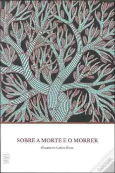 Picture of Book Sobre a Morte e o Morrer: O Que os Doentes Terminais Têm para Ensinar a Médicos, Enfermeiras, Religiosos...
