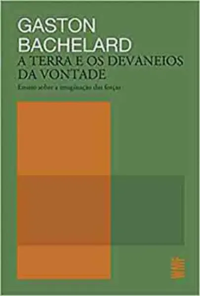 Imagem de A Terra e os Devaneios da Vontade: Terra e os Devaneios da Vontade das Forças
