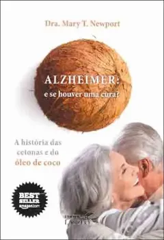 Imagem de Alzheimer: E se Houver Uma Cura? - A História das Cetonas e do Óleo de Coco