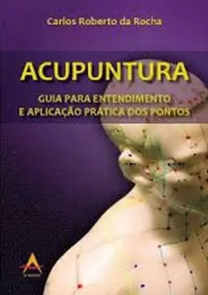 Imagem de Acupuntura - Guia para Entendimento e Aplicação Prática dos Pontos