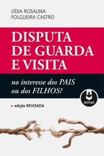 Imagem de Disputa de Guarda e Visita no Interesse dos Pais ou dos Filhos?