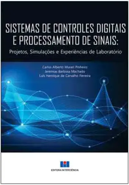 Imagem de Sistemas de Controles Digitais e Processamento de Sinais - Projetos, Simulações e Experiências de Laboratório