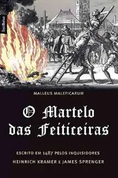 Imagem de Martelo das Feiticeiras (O) (Malleus Maleficarum): Escrito em 1487 pelos Inquisidores Heinrich Kramer e James Sprenger