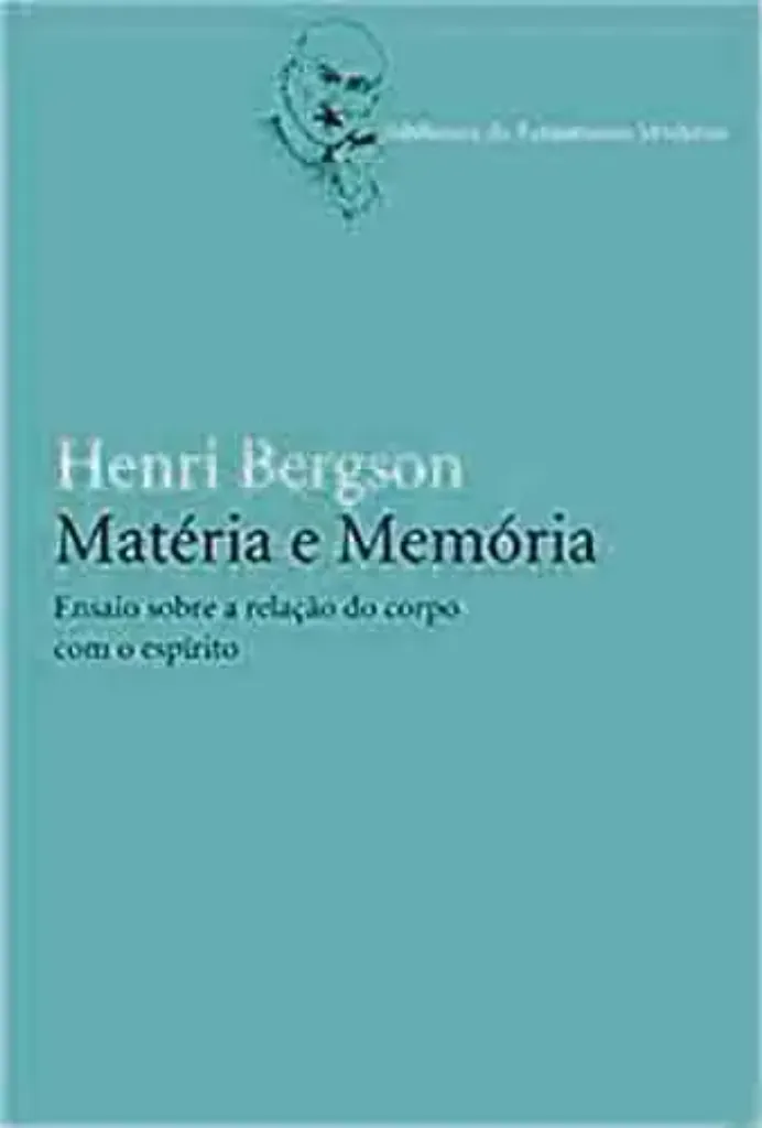 Imagem de Matéria e Memória: Ensaio sobre a Relação do Corpo com o Espírito