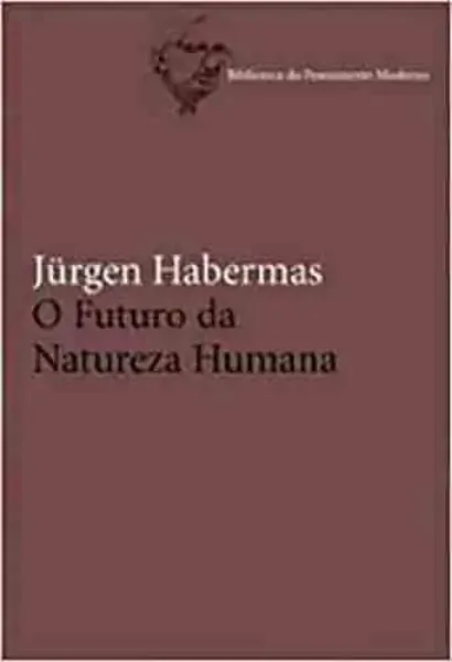 Imagem de O Futuro da Natureza Humana: A Caminho de uma Eugenia Liberal?
