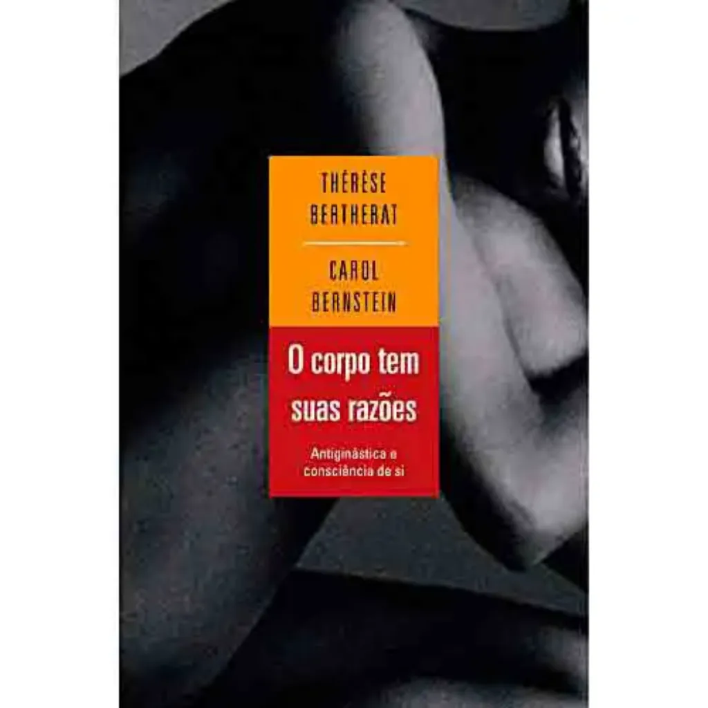 Imagem de O Corpo Tem Suas Razões: Antiginástica e Consciência de Si