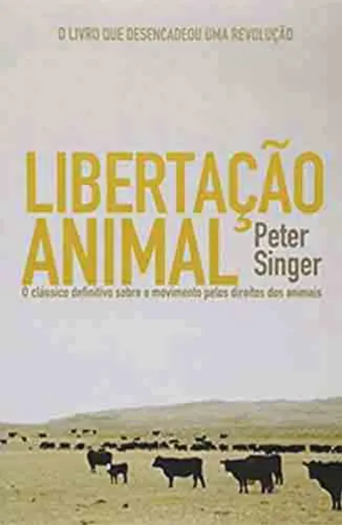 Imagem de Libertação Animal: O Clássico Definitivo sobre o Movimento pelos Direitos dos Animais