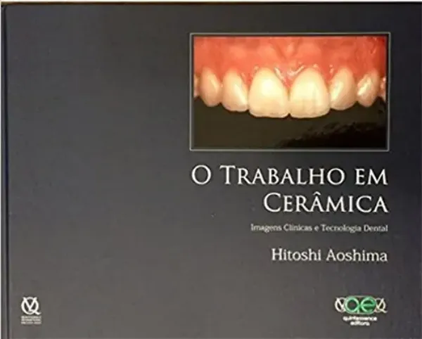 Imagem de O Trabalho em Cerâmica - Imagens Clínicas e Tecnologia Digital