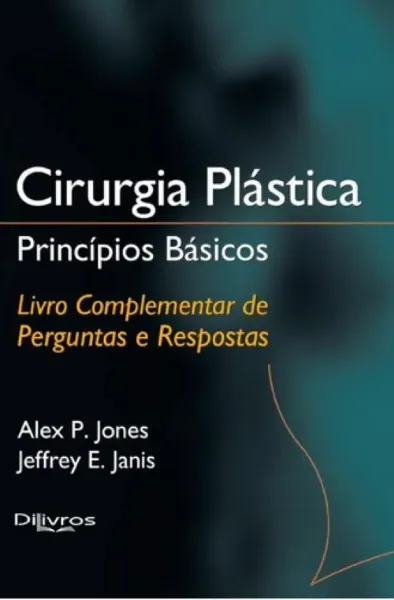 Imagem de Cirurgia Plástica - Princípios Básicos Perguntas e Respostas