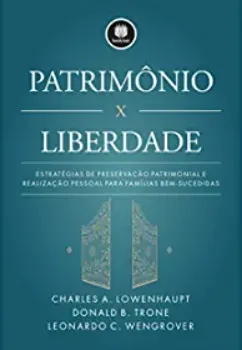 Picture of Book Património e Liberdade: Estratégias de Preservação Patrimonial e Realização Pessoal para Famílias Bem-Sucedidas