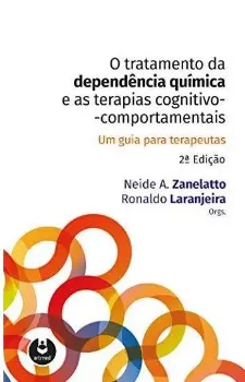 Picture of Book O Tratamento da Dependência Química e as Terapias Cognitivo-Comportamentais: Um Guia para Terapeutas