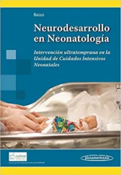Picture of Book Neurodesarrollo en Neonatología - Intervención Ultratemprana en la Unidad de Cuidados Intensivos Neonatales