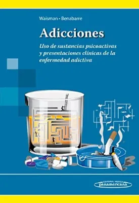 Picture of Book Adicciones - Uso de Sustancias Psicoactivas y Presentaciones Clínicas de la Enfermedad Adictiva