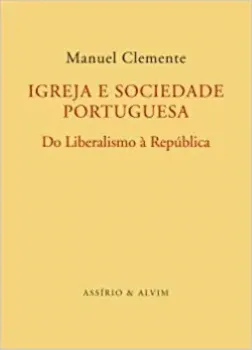 Imagem de Igreja e Sociedade Portuguesa do Liberalismo à República