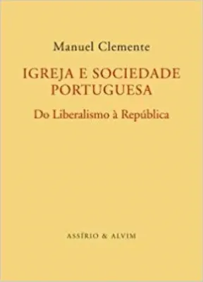 Imagem de Igreja e Sociedade Portuguesa do Liberalismo à República