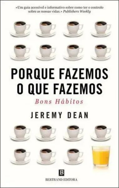 Imagem de Porque Fazemos o que Fazemos: Bons Hábitos
