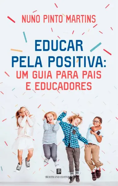 Imagem de Educar pela Positiva: Um Guia para Pais e Educadores