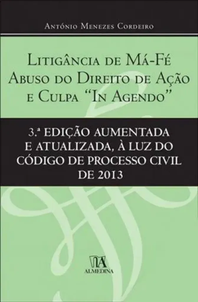 Imagem de Litigância de Má Fé, Abuso do Direito de Acção e Culpa "In Agendo"