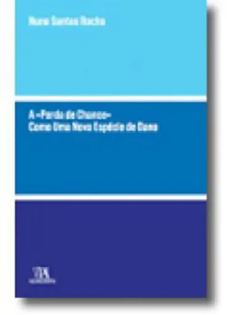 Imagem de A «Perda de Chance» como uma Nova Espécie de Dano