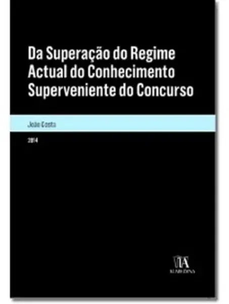 Imagem de Da Superação do Regime Actual do Conhecimento Superveniente do Concurso