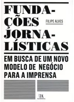 Picture of Book Fundações Jornalísticas: Em Busca de um Novo Modelo de Negócio para a Imprensa
